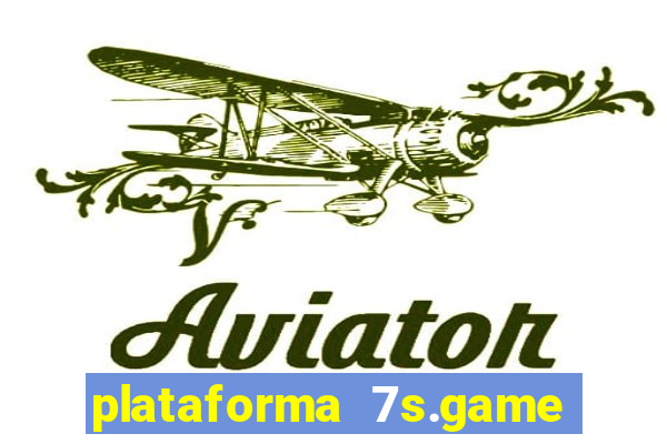 plataforma 7s.game paga mesmo